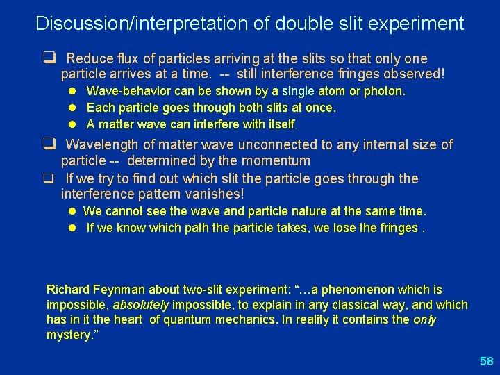 Discussion/interpretation of double slit experiment q Reduce flux of particles arriving at the slits