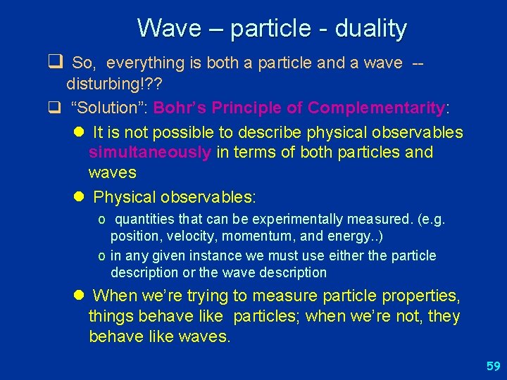 Wave – particle - duality q So, everything is both a particle and a