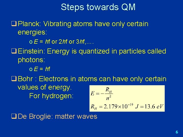 Steps towards QM q Planck: Vibrating atoms have only certain energies: o E =
