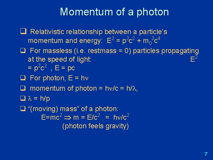 Momentum of a photon q Relativistic relationship between a particle’s momentum and energy: E