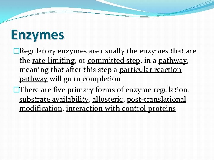 Enzymes �Regulatory enzymes are usually the enzymes that are the rate-limiting, or committed step,