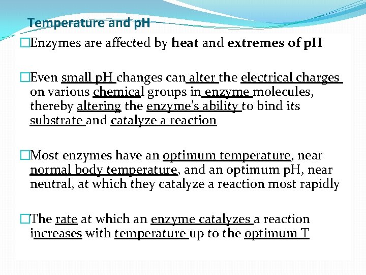 Temperature and p. H �Enzymes are affected by heat and extremes of p. H