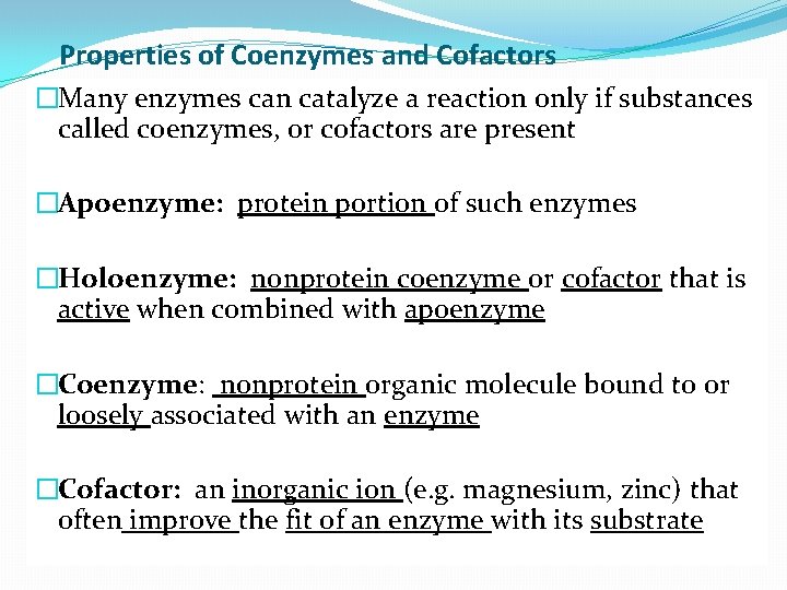 Properties of Coenzymes and Cofactors �Many enzymes can catalyze a reaction only if substances