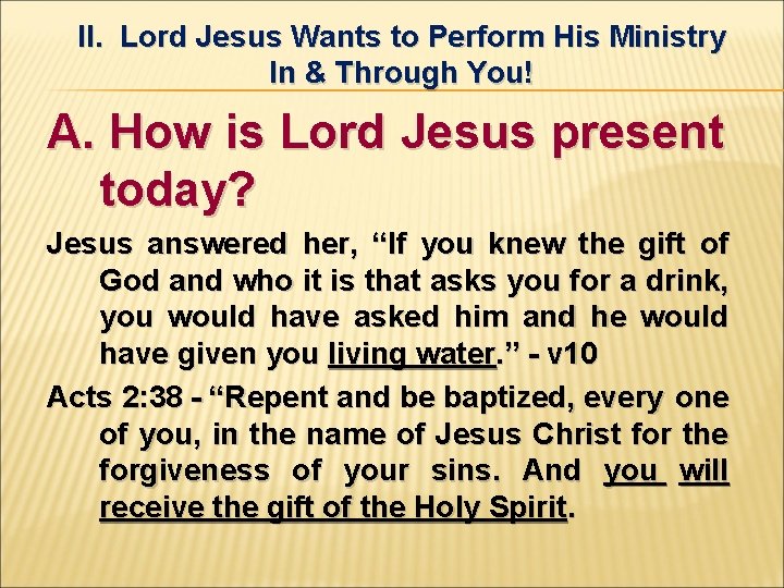 II. Lord Jesus Wants to Perform His Ministry In & Through You! A. How