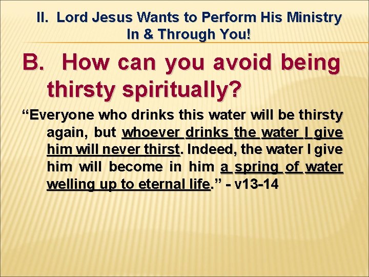 II. Lord Jesus Wants to Perform His Ministry In & Through You! B. How