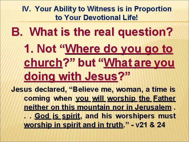 IV. Your Ability to Witness is in Proportion to Your Devotional Life! B. What