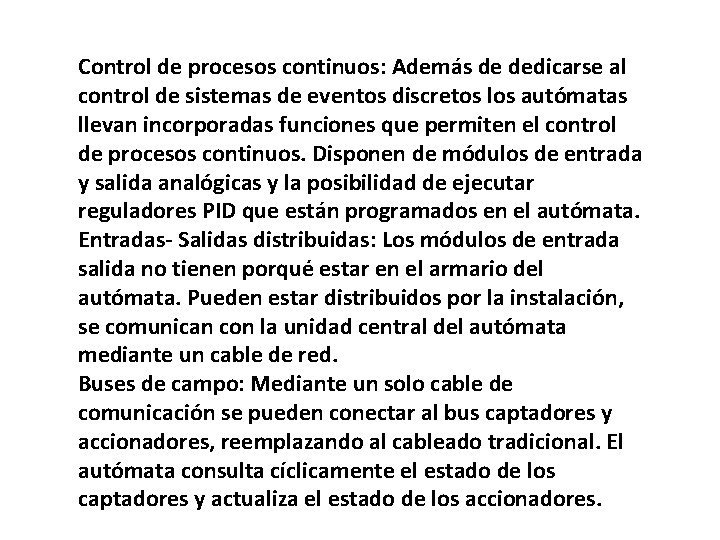 Control de procesos continuos: Además de dedicarse al control de sistemas de eventos discretos Control de procesos continuos: Además de dedicarse al control de sistemas de eventos discretos
