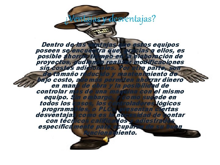¿Ventajas y desventajas? Dentro de las ventajas que estos equipos poseen se encuentra que, ¿Ventajas y desventajas? Dentro de las ventajas que estos equipos poseen se encuentra que,