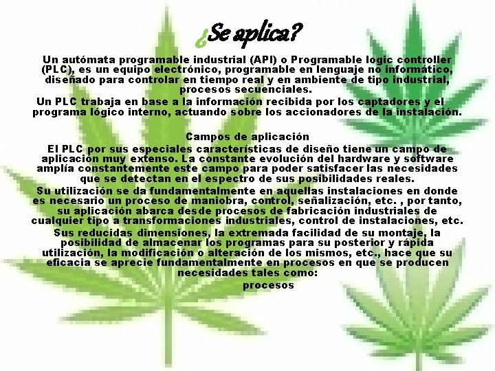 ¿Se aplica? Un autómata programable industrial (API) o Programable logic controller (PLC), es un ¿Se aplica? Un autómata programable industrial (API) o Programable logic controller (PLC), es un