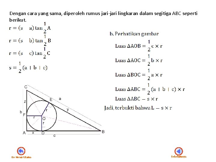 Dengan cara yang sama, diperoleh rumus jari-jari lingkaran dalam segitiga ABC seperti berikut. Ke