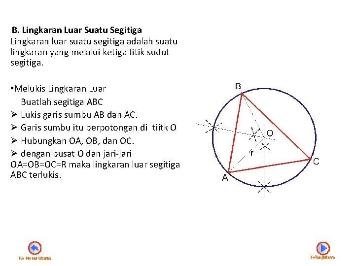 B. Lingkaran Luar Suatu Segitiga Lingkaran luar suatu segitiga adalah suatu lingkaran yang melalui