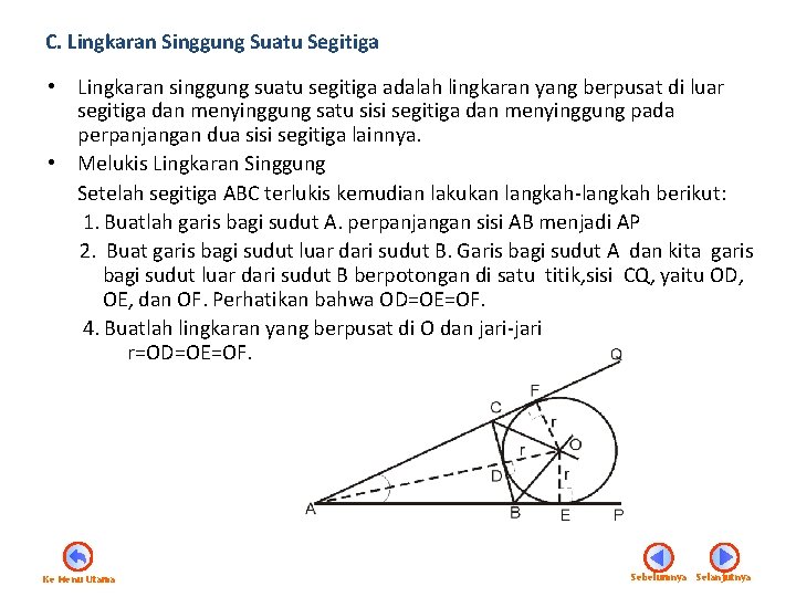 C. Lingkaran Singgung Suatu Segitiga • Lingkaran singgung suatu segitiga adalah lingkaran yang berpusat