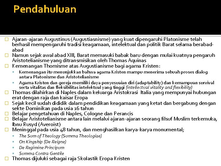 Pendahuluan Ajaran-ajaran Augustinus (Augustiasnisme) yang kuat dipengaruhi Platonisme telah berhasil mempengaruhi tradisi keagamaan, intelektual