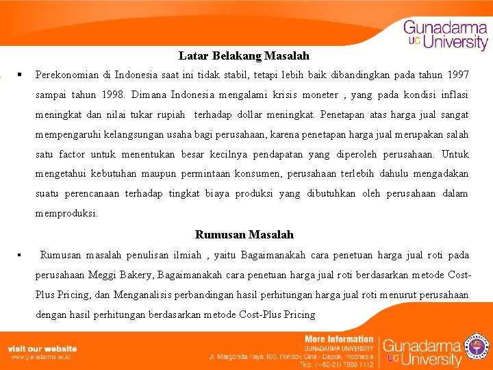 Latar Belakang Masalah § Perekonomian di Indonesia saat ini tidak stabil, tetapi lebih baik