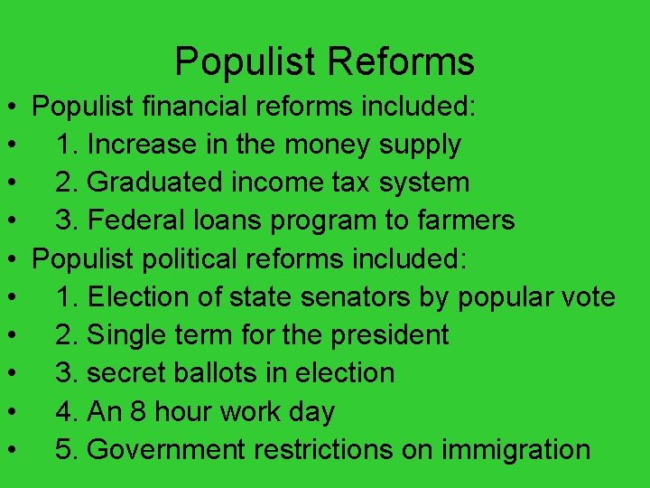 Populist Reforms • Populist financial reforms included: • 1. Increase in the money supply