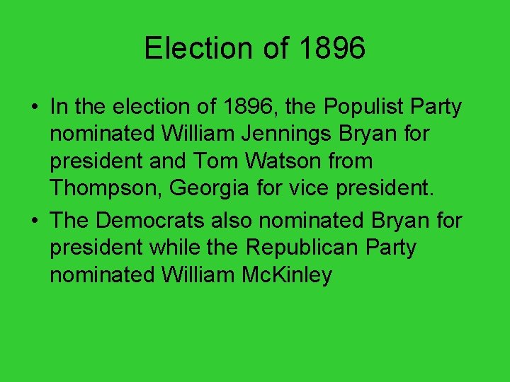 Election of 1896 • In the election of 1896, the Populist Party nominated William