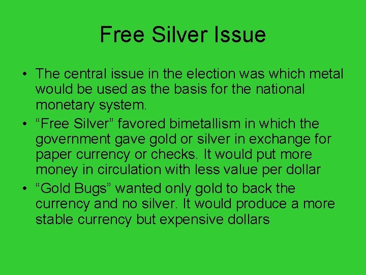 Free Silver Issue • The central issue in the election was which metal would