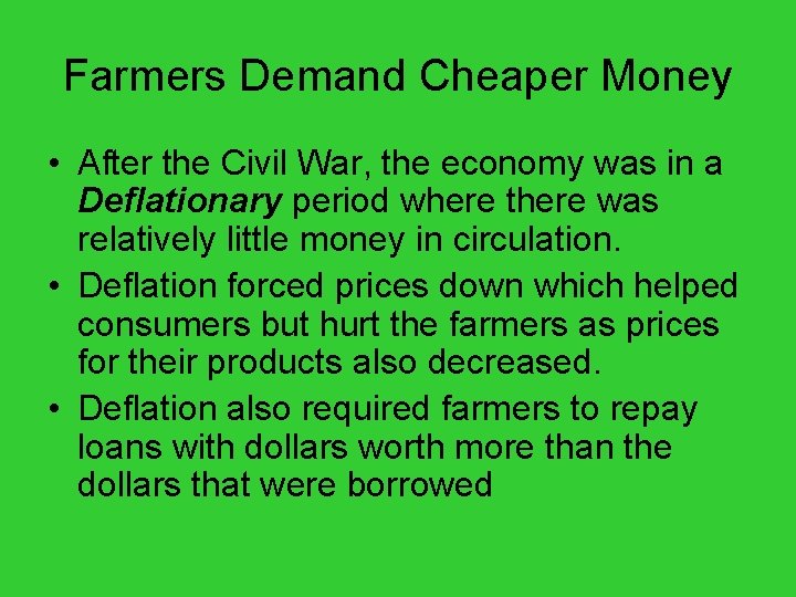 Farmers Demand Cheaper Money • After the Civil War, the economy was in a