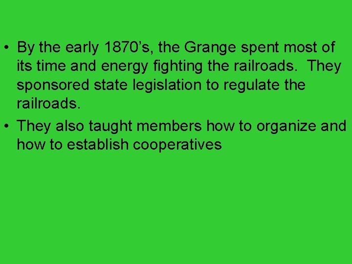  • By the early 1870’s, the Grange spent most of its time and