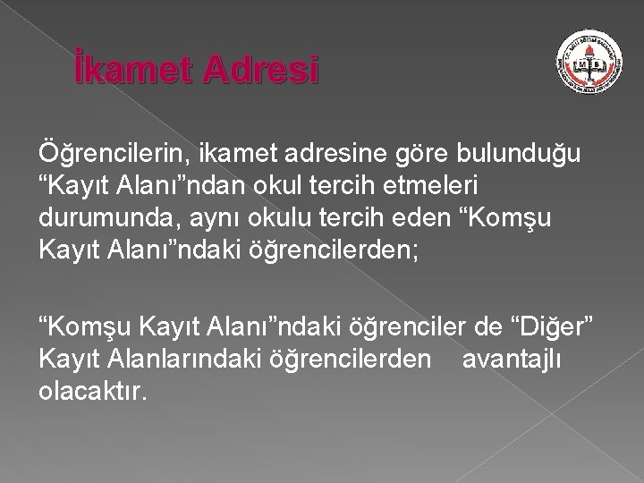 İkamet Adresi Öğrencilerin, ikamet adresine göre bulunduğu “Kayıt Alanı”ndan okul tercih etmeleri durumunda, aynı