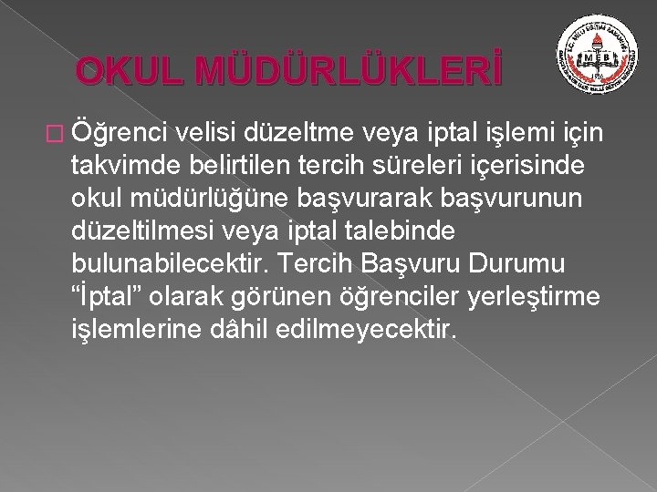 OKUL MÜDÜRLÜKLERİ � Öğrenci velisi düzeltme veya iptal işlemi için takvimde belirtilen tercih süreleri