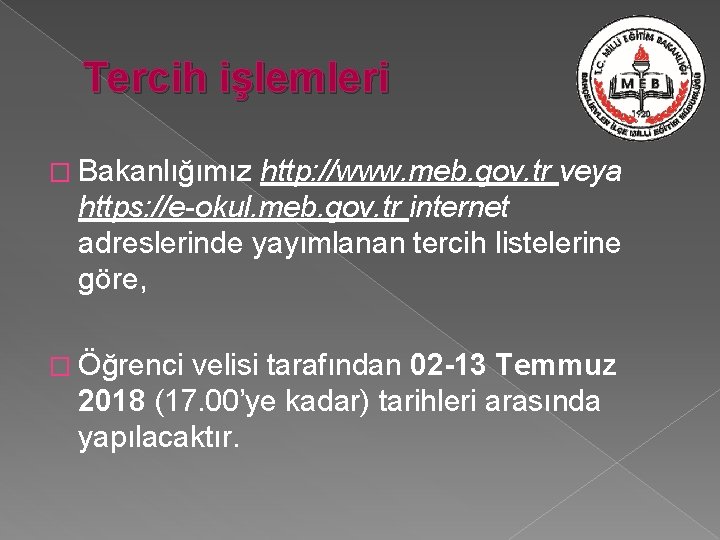 Tercih işlemleri � Bakanlığımız http: //www. meb. gov. tr veya https: //e-okul. meb. gov.