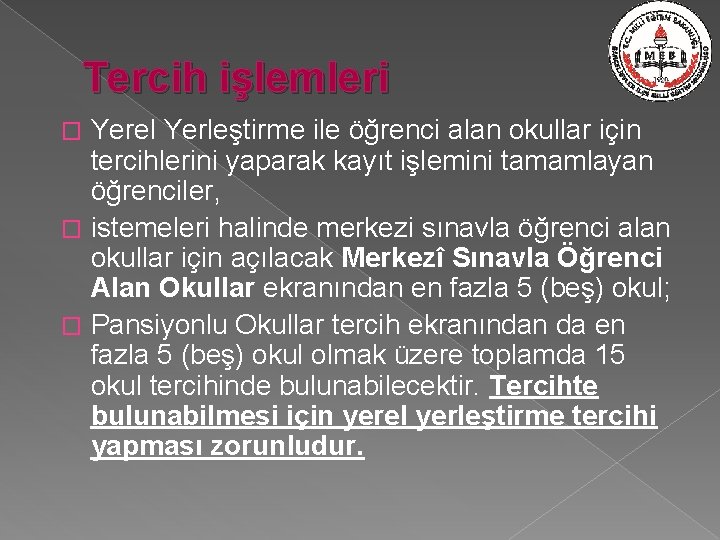 Tercih işlemleri Yerel Yerleştirme ile öğrenci alan okullar için tercihlerini yaparak kayıt işlemini tamamlayan