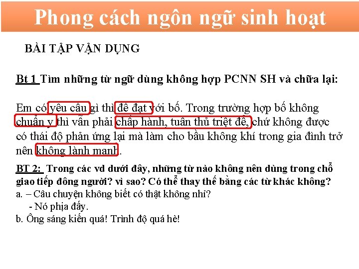 Phong cách ngôn ngữ sinh hoạt BÀI TẬP VẬN DỤNG Bt 1 Tìm những