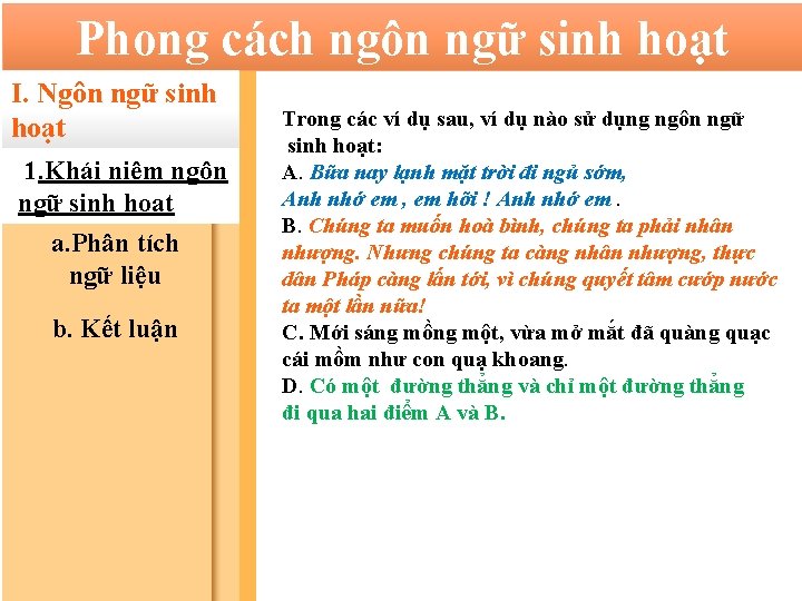 Phong cách ngôn ngữ sinh hoạt I. Ngôn ngữ sinh hoạt 1. Khái niệm