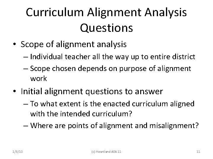 Curriculum Alignment Analysis Questions • Scope of alignment analysis – Individual teacher all the