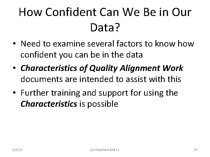 How Confident Can We Be in Our Data? • Need to examine several factors