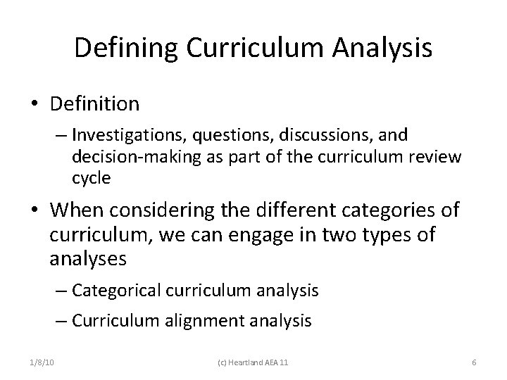 Defining Curriculum Analysis • Definition – Investigations, questions, discussions, and decision-making as part of