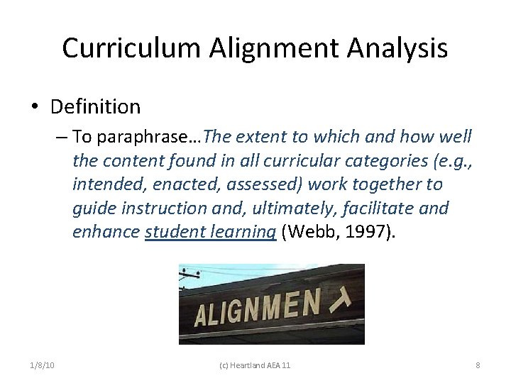 Curriculum Alignment Analysis • Definition – To paraphrase…The extent to which and how well