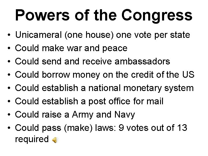 Powers of the Congress • • Unicameral (one house) one vote per state Could