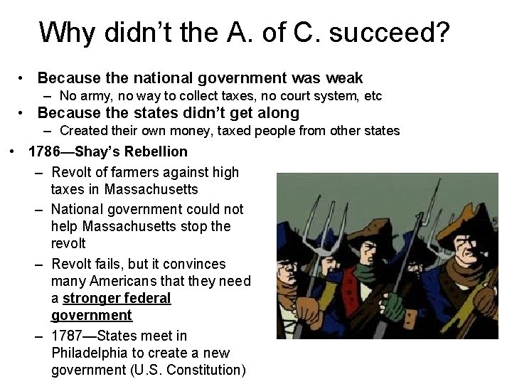 Why didn’t the A. of C. succeed? • Because the national government was weak