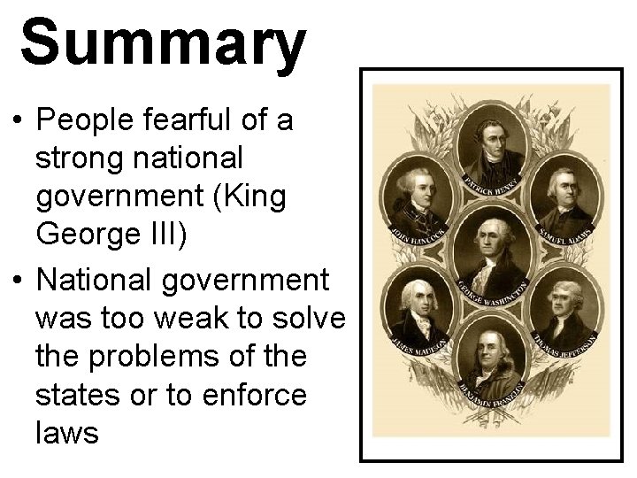 Summary • People fearful of a strong national government (King George III) • National