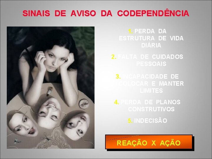 SINAIS DE AVISO DA CODEPENDÊNCIA 1. PERDA DA ESTRUTURA DE VIDA DIÁRIA 2. FALTA