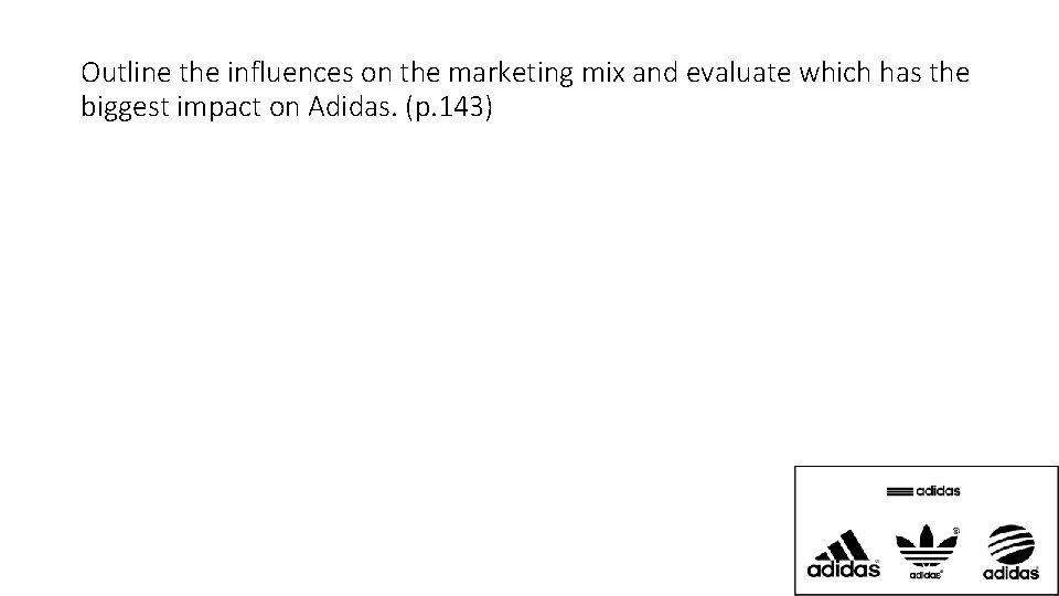 Outline the influences on the marketing mix and evaluate which has the biggest impact