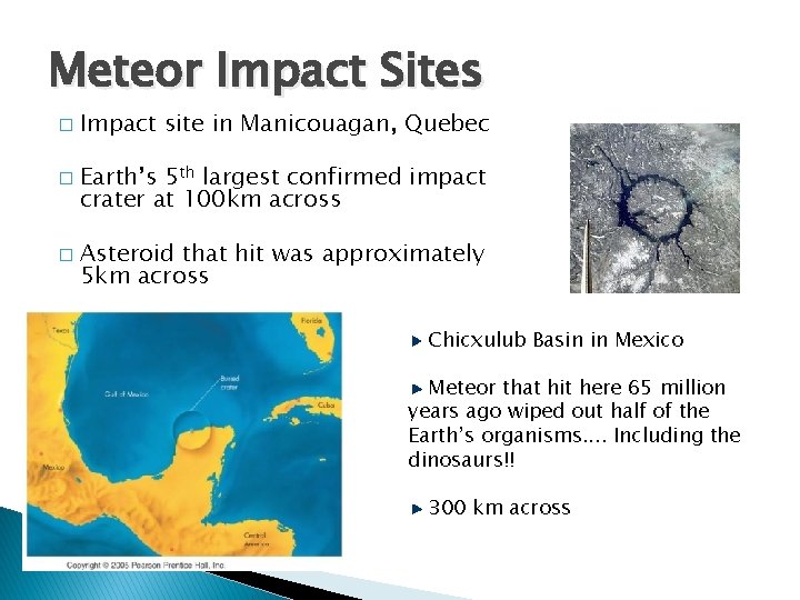 Meteor Impact Sites � � � Impact site in Manicouagan, Quebec Earth’s 5 th