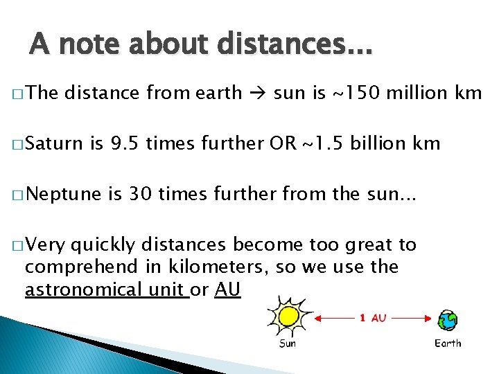 A note about distances. . . � The distance from earth sun is ~150