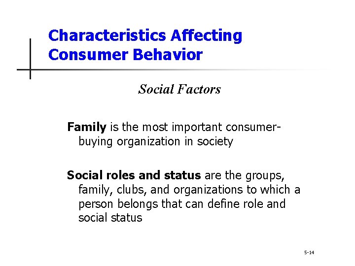 Characteristics Affecting Consumer Behavior Social Factors Family is the most important consumerbuying organization in Characteristics Affecting Consumer Behavior Social Factors Family is the most important consumerbuying organization in