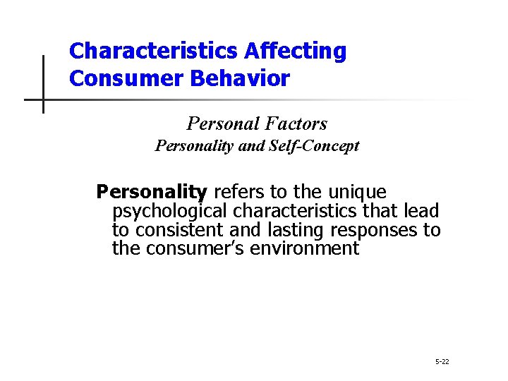 Characteristics Affecting Consumer Behavior Personal Factors Personality and Self-Concept Personality refers to the unique Characteristics Affecting Consumer Behavior Personal Factors Personality and Self-Concept Personality refers to the unique