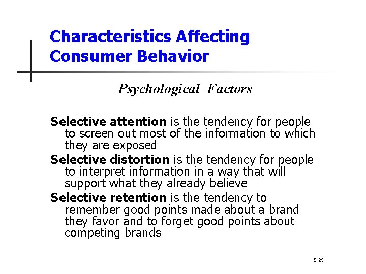 Characteristics Affecting Consumer Behavior Psychological Factors Selective attention is the tendency for people to Characteristics Affecting Consumer Behavior Psychological Factors Selective attention is the tendency for people to