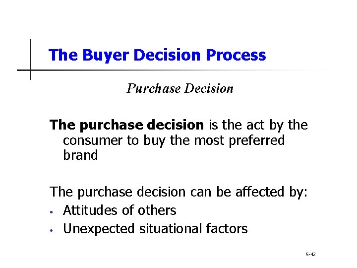 The Buyer Decision Process Purchase Decision The purchase decision is the act by the The Buyer Decision Process Purchase Decision The purchase decision is the act by the