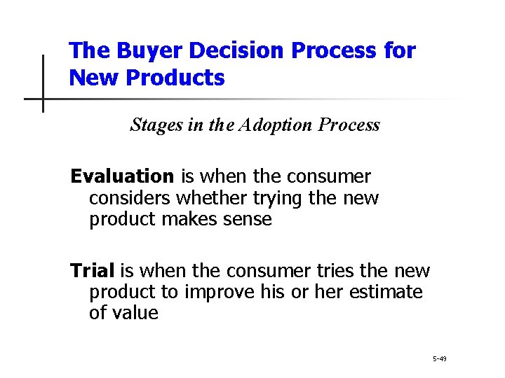 The Buyer Decision Process for New Products Stages in the Adoption Process Evaluation is The Buyer Decision Process for New Products Stages in the Adoption Process Evaluation is