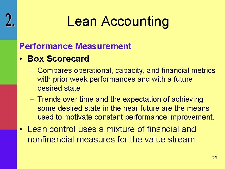 Lean Accounting Performance Measurement • Box Scorecard – Compares operational, capacity, and financial metrics