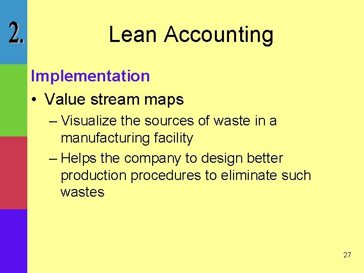Lean Accounting Implementation • Value stream maps – Visualize the sources of waste in