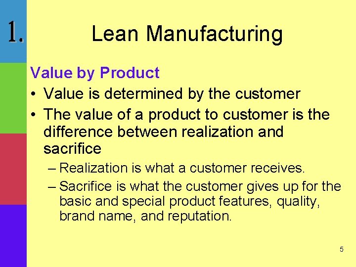 Lean Manufacturing Value by Product • Value is determined by the customer • The