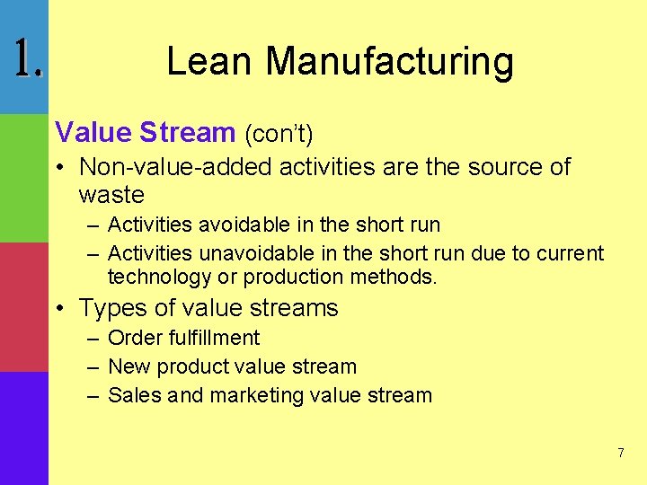 Lean Manufacturing Value Stream (con’t) • Non-value-added activities are the source of waste –