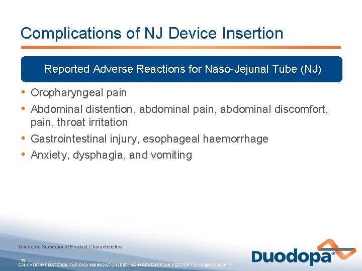 Complications of NJ Device Insertion Reported Adverse Reactions for Naso-Jejunal Tube (NJ) • Oropharyngeal